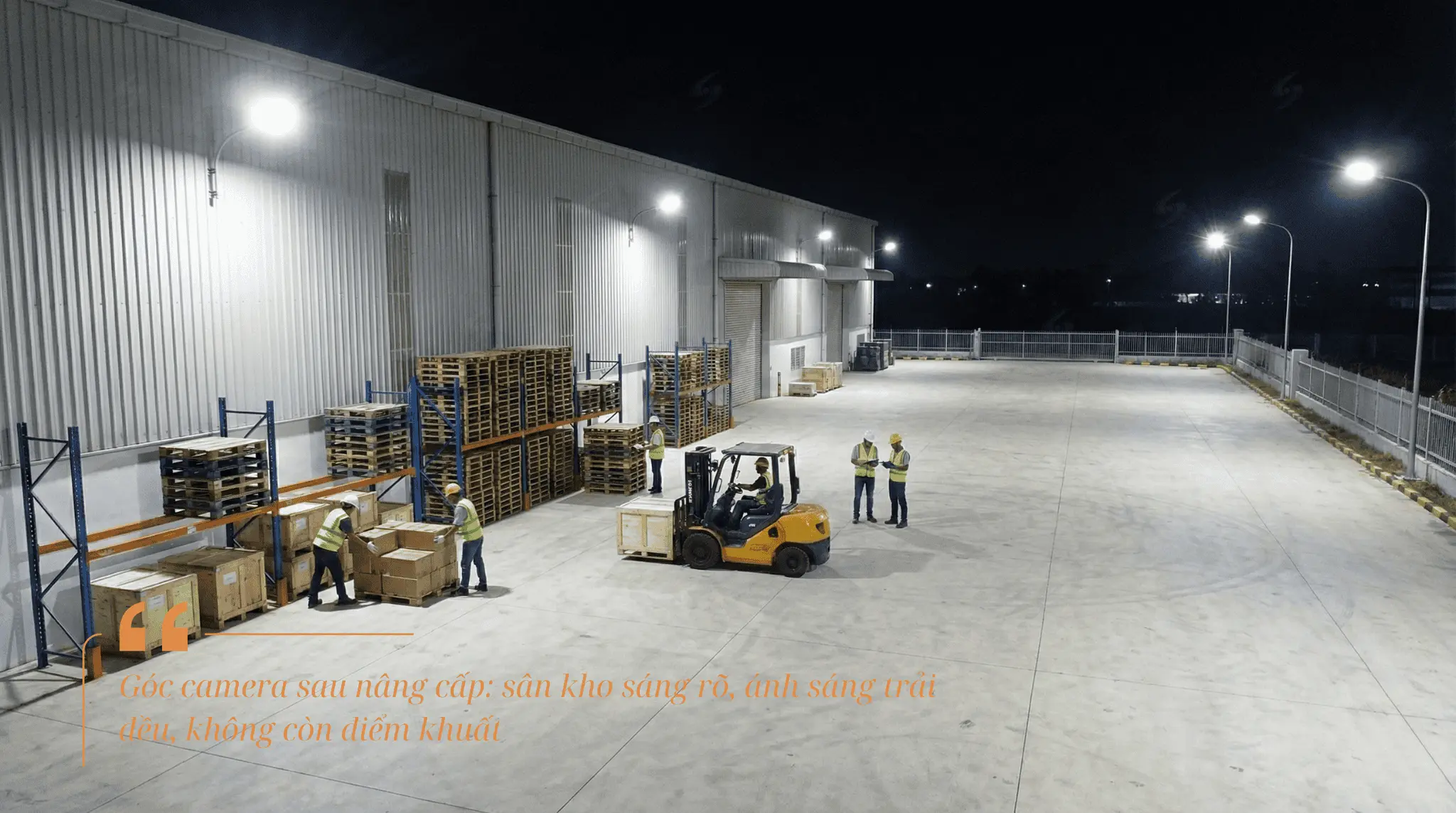 Góc camera sau nâng cấp: sân kho sáng rõ, ánh sáng trải đều, không còn điểm khuất